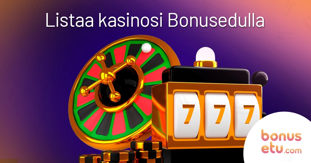 Listaa kasinosi Bonusedulla