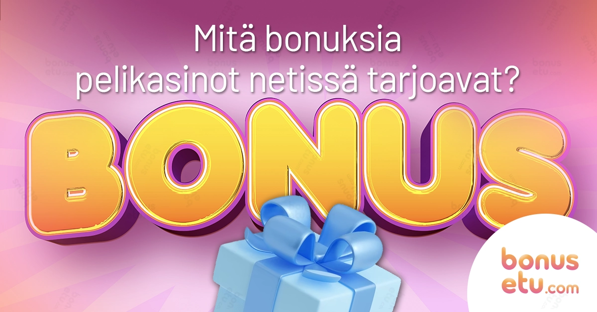 Mitä bonuksia pelikasinot netissä tarjoavat?