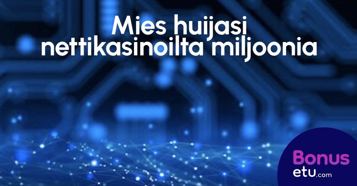 Mies huijasi nettikasinoilta miljoonia